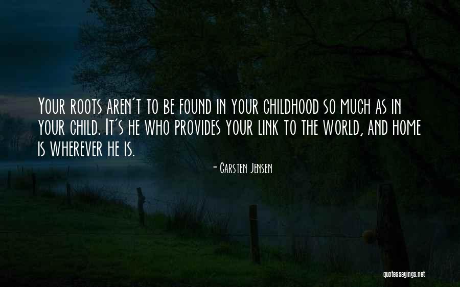 Home And Roots Quotes By Carsten Jensen Home And Roots Quotes By Carsten Jensen
