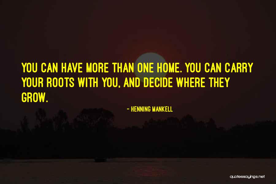 Home And Roots Quotes By Henning Mankell Home And Roots Quotes By Henning Mankell