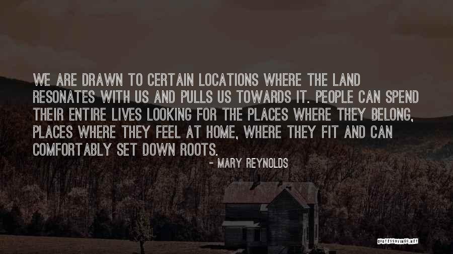 Home And Roots Quotes By Mary Reynolds Home And Roots Quotes By Mary Reynolds