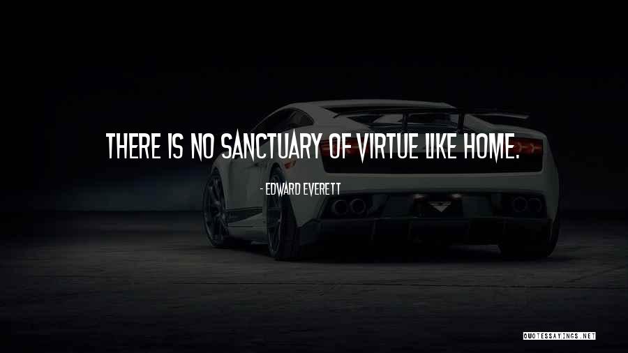 Home As A Sanctuary Quotes By Edward Everett Home As A Sanctuary Quotes By Edward Everett