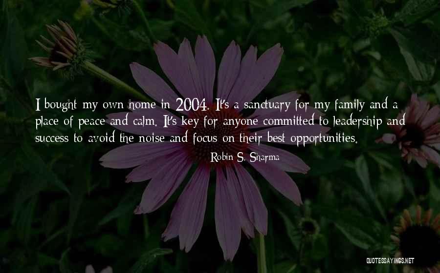Home As A Sanctuary Quotes By Robin S. Sharma Home As A Sanctuary Quotes By Robin S. Sharma
