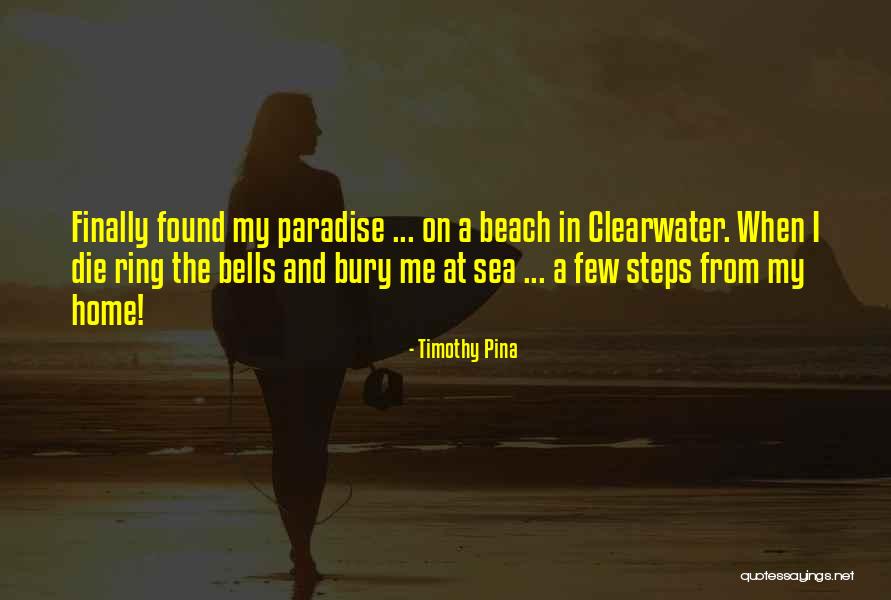 Home At The Beach Quotes By Timothy Pina Home At The Beach Quotes By Timothy Pina