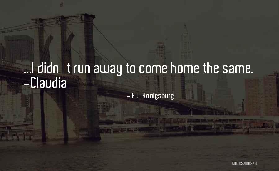 Home Away Home Quotes By E.L. Konigsburg