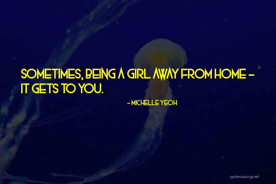 Home Away Home Quotes By Michelle Yeoh Home Away Home Quotes By Michelle Yeoh