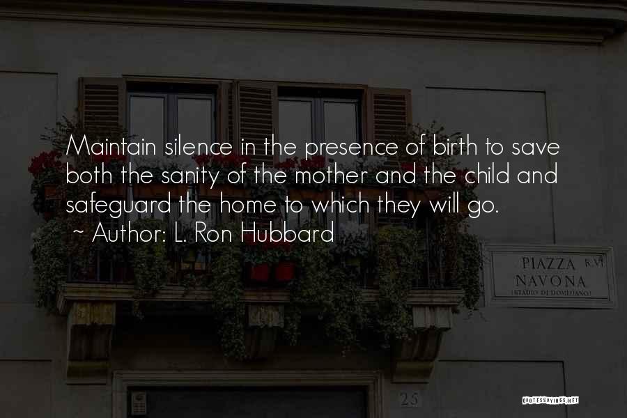 Home Birth Quotes By L. Ron Hubbard