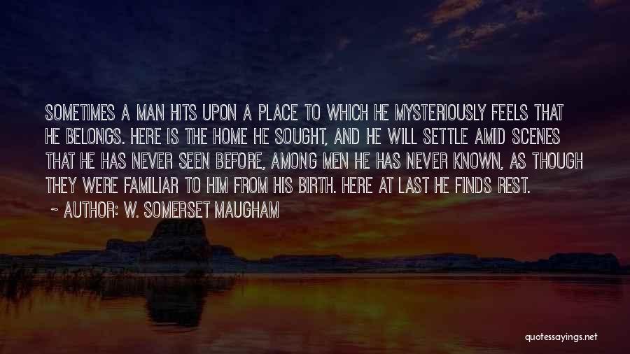 Home Birth Quotes By W. Somerset Maugham