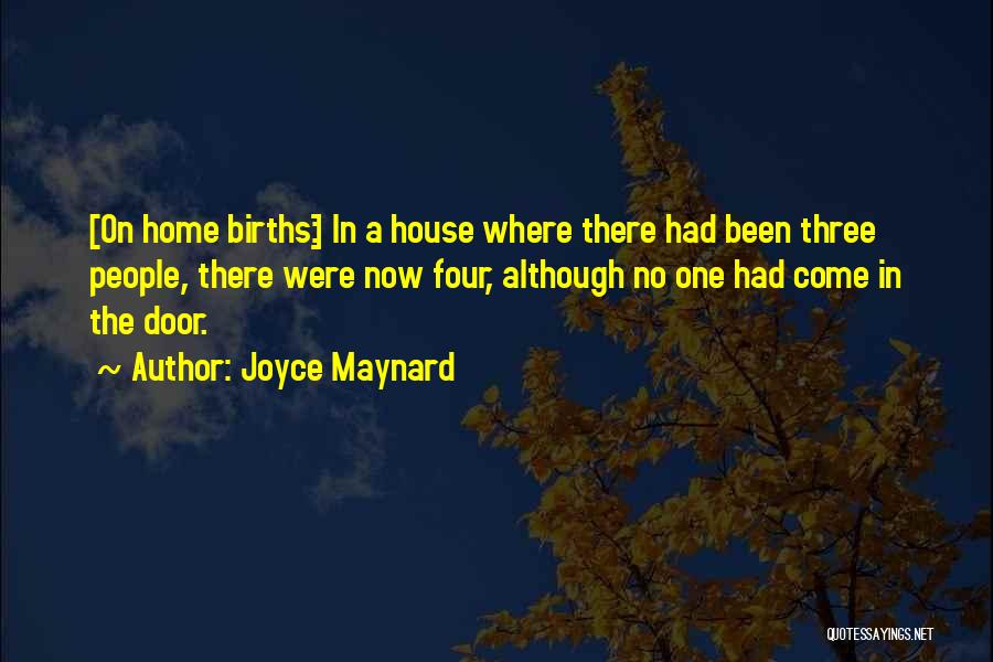 Home Births Quotes By Joyce Maynard