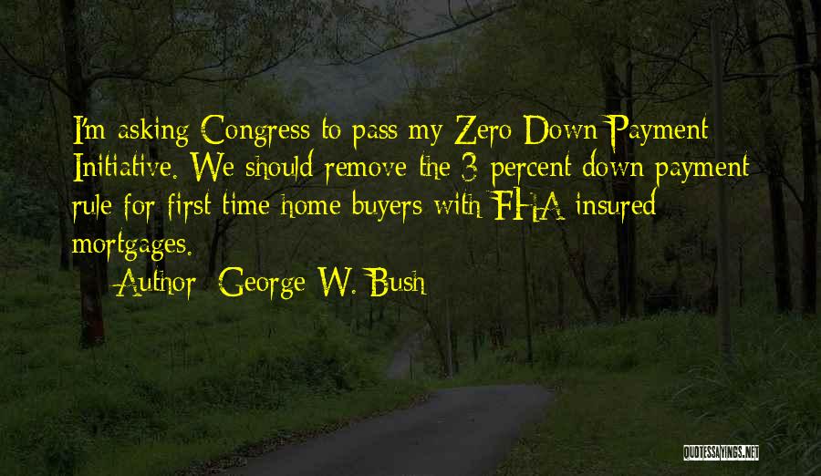 Home Buyers Quotes By George W. Bush