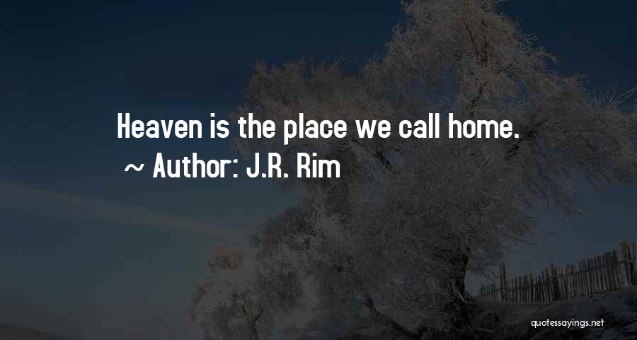 Home Calling Quotes By J.R. Rim