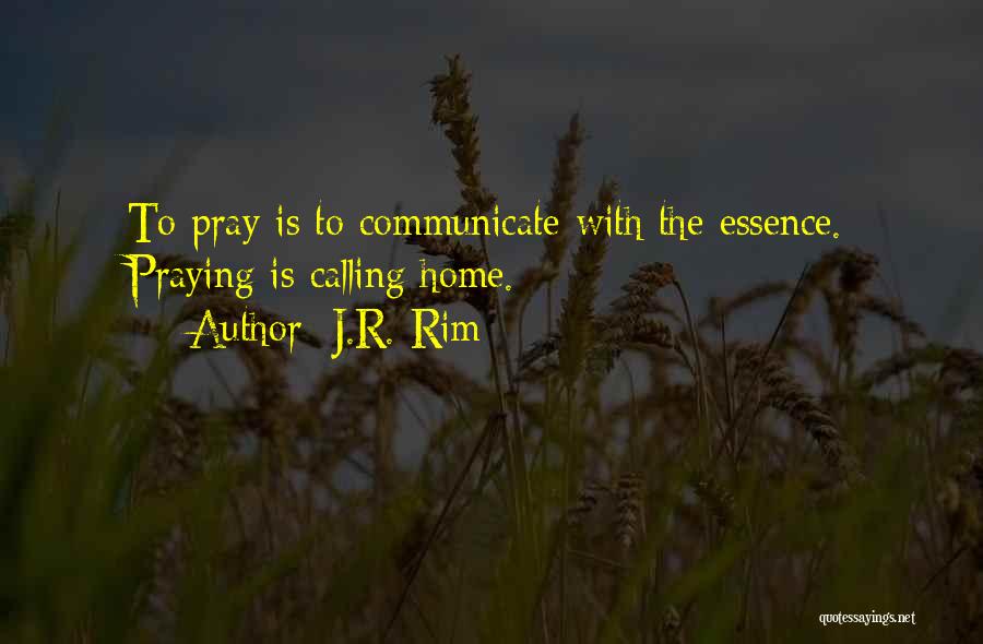 Home Calling Quotes By J.R. Rim
