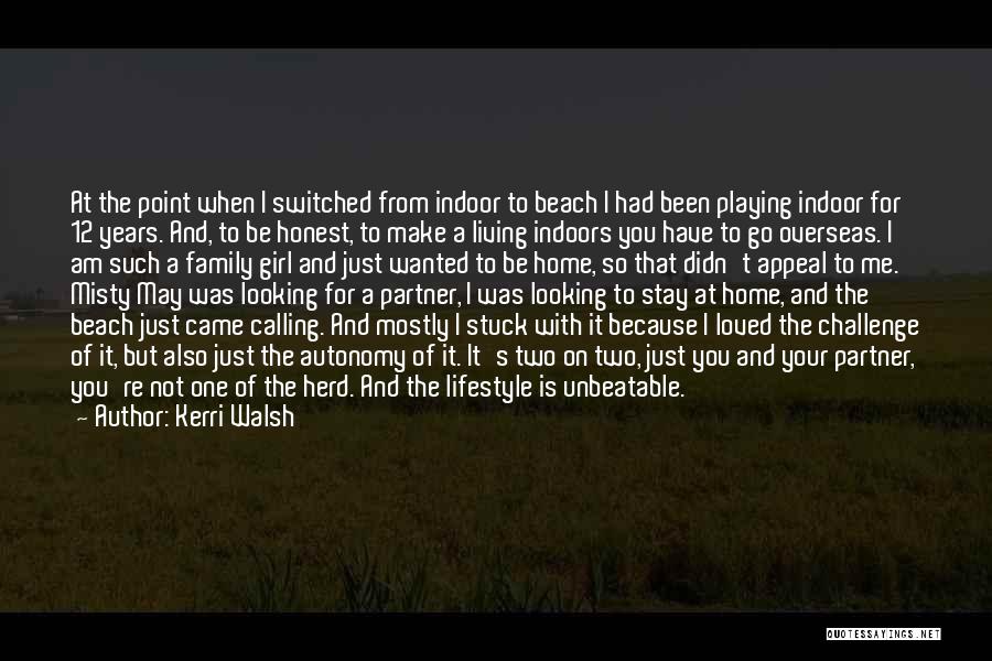 Home Calling Quotes By Kerri Walsh
