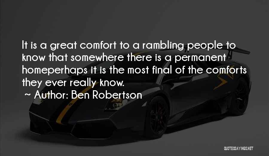 Home Comforts Quotes By Ben Robertson