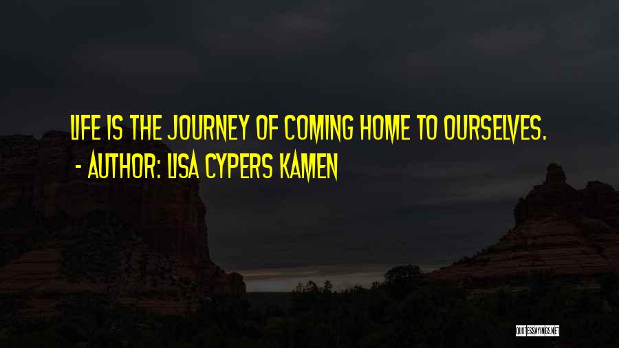 Home Coming Quotes By Lisa Cypers Kamen