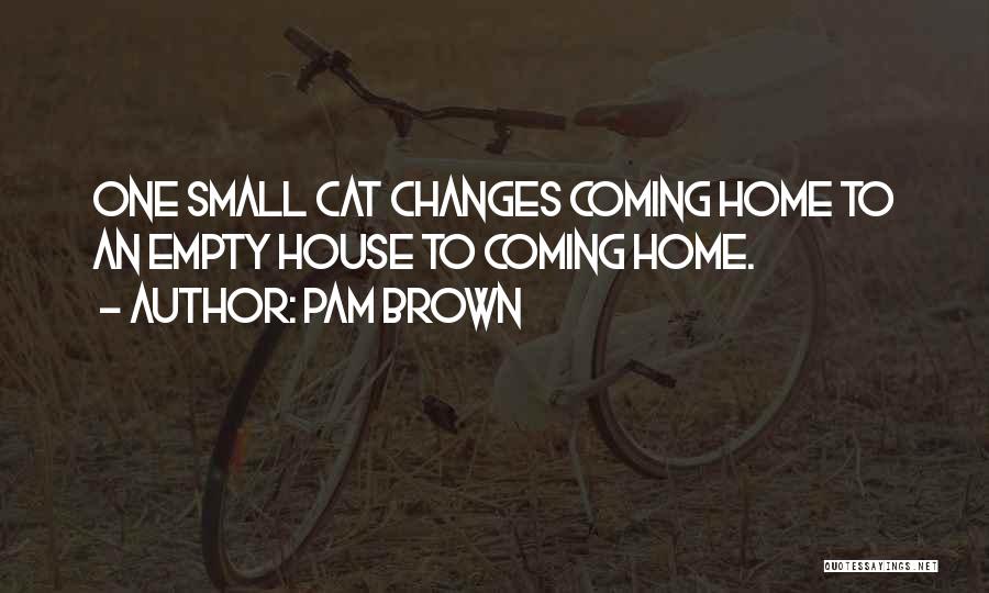 Home Coming Quotes By Pam Brown