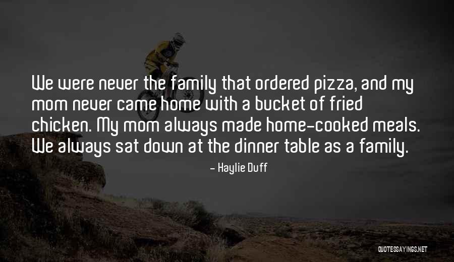 Home Cooked Dinner Quotes By Haylie Duff Home Cooked Dinner Quotes By Haylie Duff