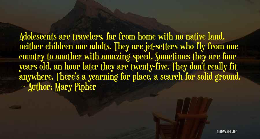 Home Country Quotes By Mary Pipher