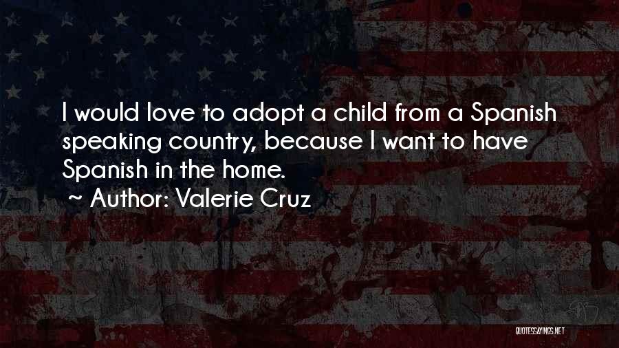 Home Country Quotes By Valerie Cruz