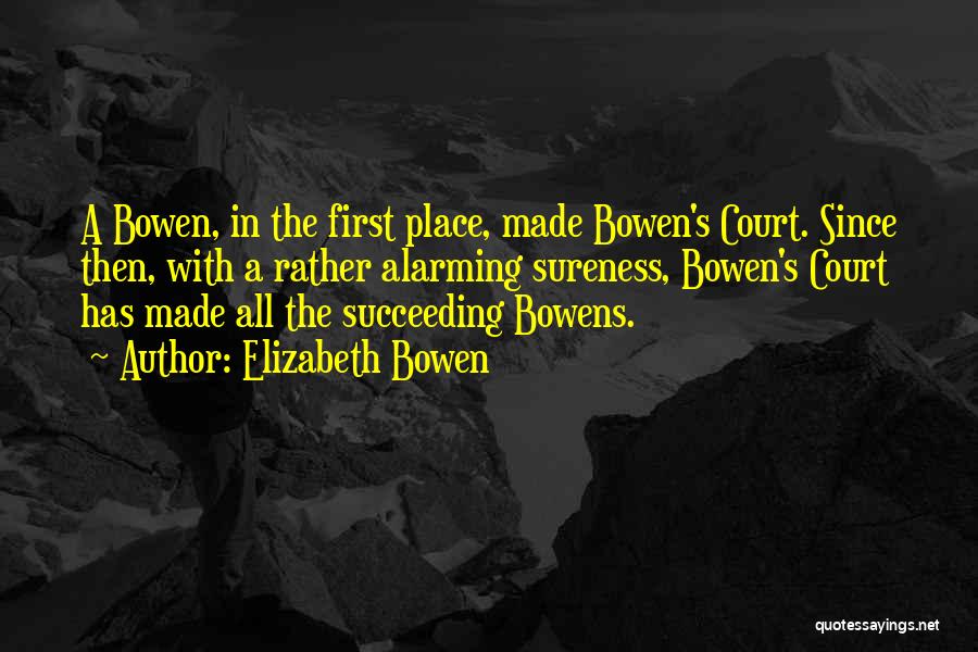 Home Court Quotes By Elizabeth Bowen