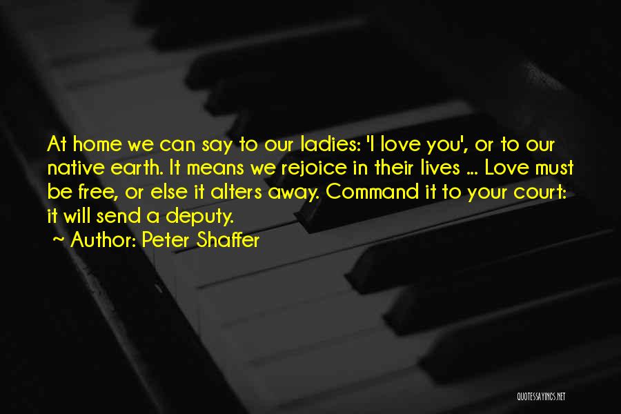Home Court Quotes By Peter Shaffer