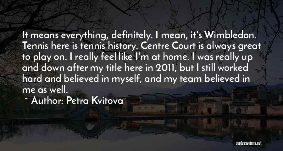 Home Court Quotes By Petra Kvitova