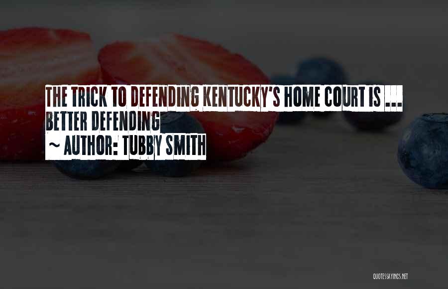 Home Court Quotes By Tubby Smith