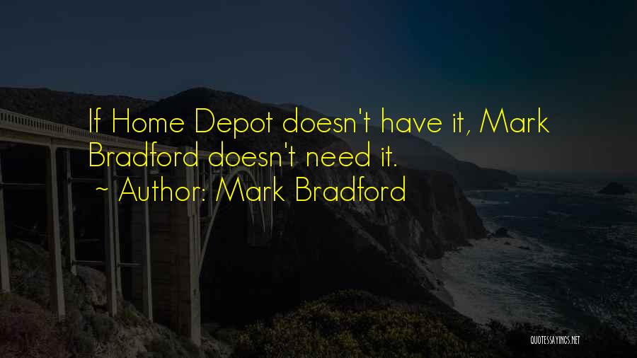 Home Depot Quotes By Mark Bradford