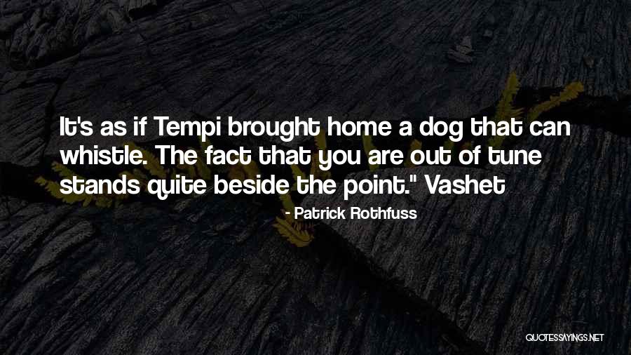 Home Dog Quotes By Patrick Rothfuss Home Dog Quotes By Patrick Rothfuss