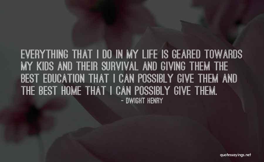 Home Education Quotes By Dwight Henry Home Education Quotes By Dwight Henry
