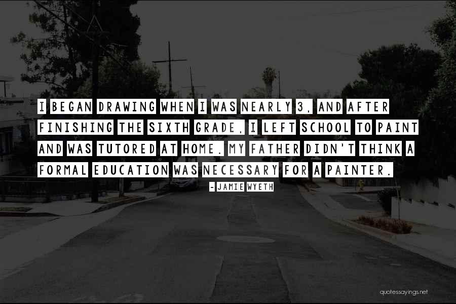 Home Education Quotes By Jamie Wyeth Home Education Quotes By Jamie Wyeth
