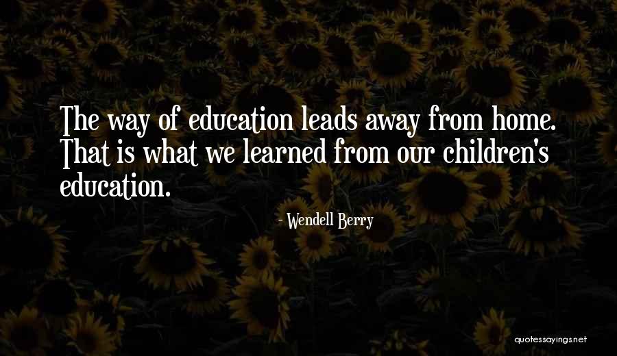 Home Education Quotes By Wendell Berry Home Education Quotes By Wendell Berry