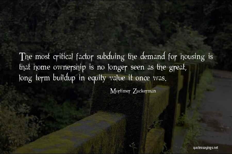 Home Equity Quotes By Mortimer Zuckerman Home Equity Quotes By Mortimer Zuckerman