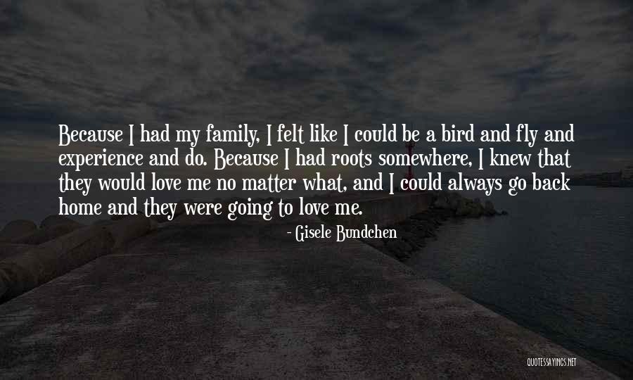 Home Family Love Quotes By Gisele Bundchen