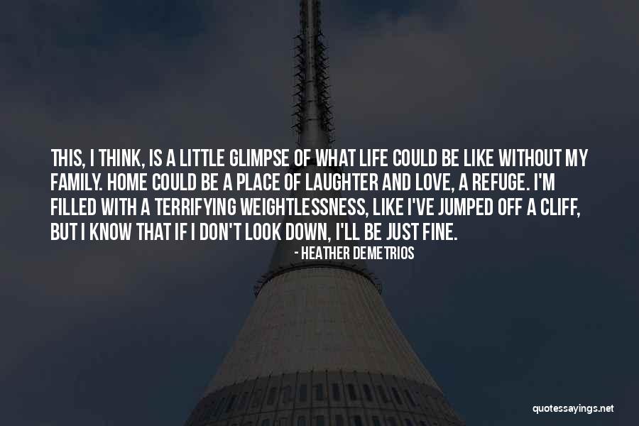 Home Family Love Quotes By Heather Demetrios Home Family Love Quotes By Heather Demetrios
