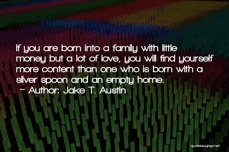 Home Family Love Quotes By Jake T. Austin