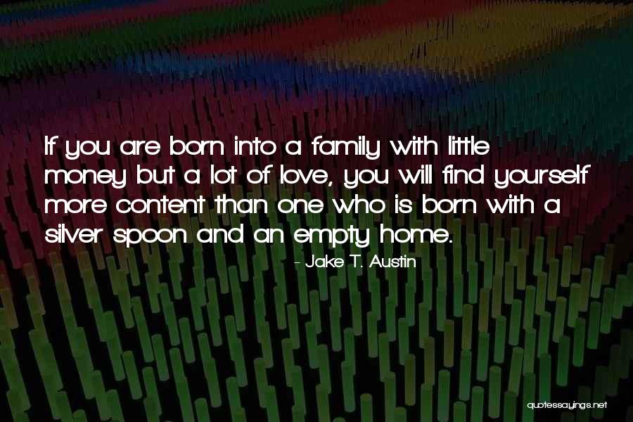 Home Family Love Quotes By Jake T. Austin Home Family Love Quotes By Jake T. Austin
