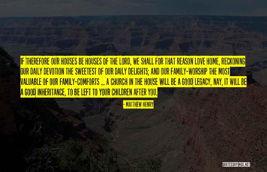 Home Family Love Quotes By Matthew Henry Home Family Love Quotes By Matthew Henry