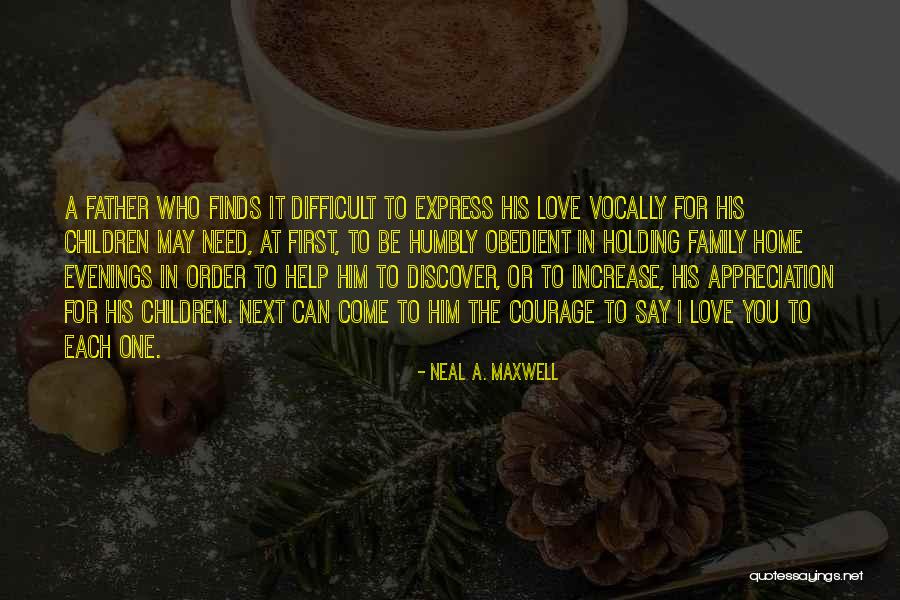 Home Family Love Quotes By Neal A. Maxwell