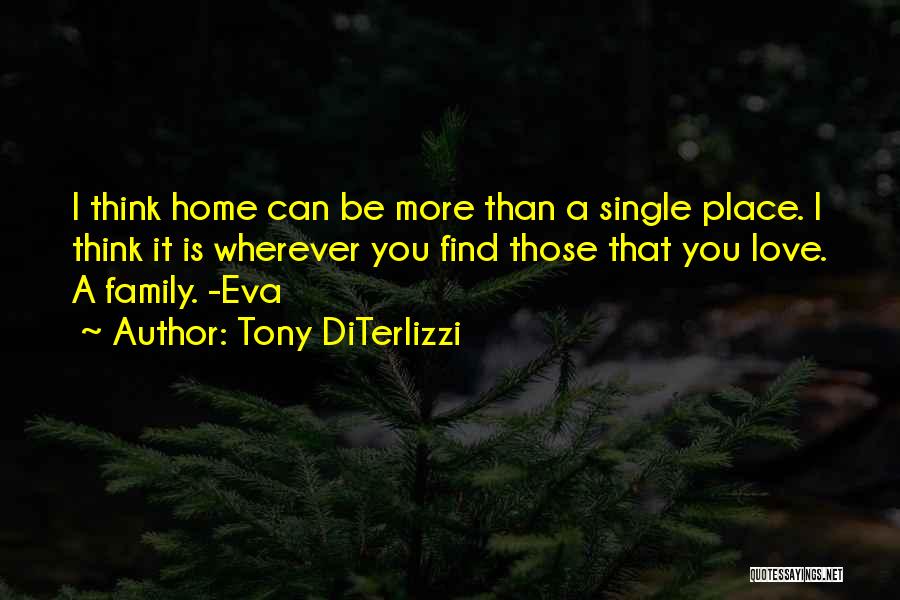 Home Family Love Quotes By Tony DiTerlizzi