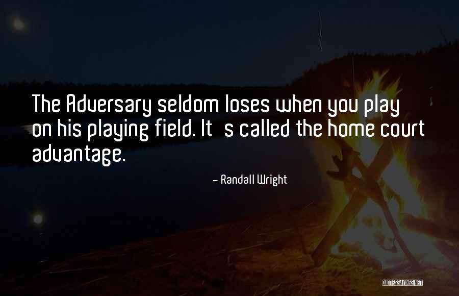 Home Field Advantage Quotes By Randall Wright