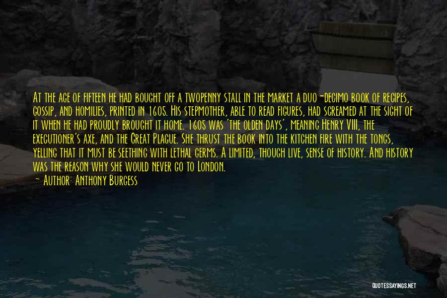 Home Fire Quotes By Anthony Burgess