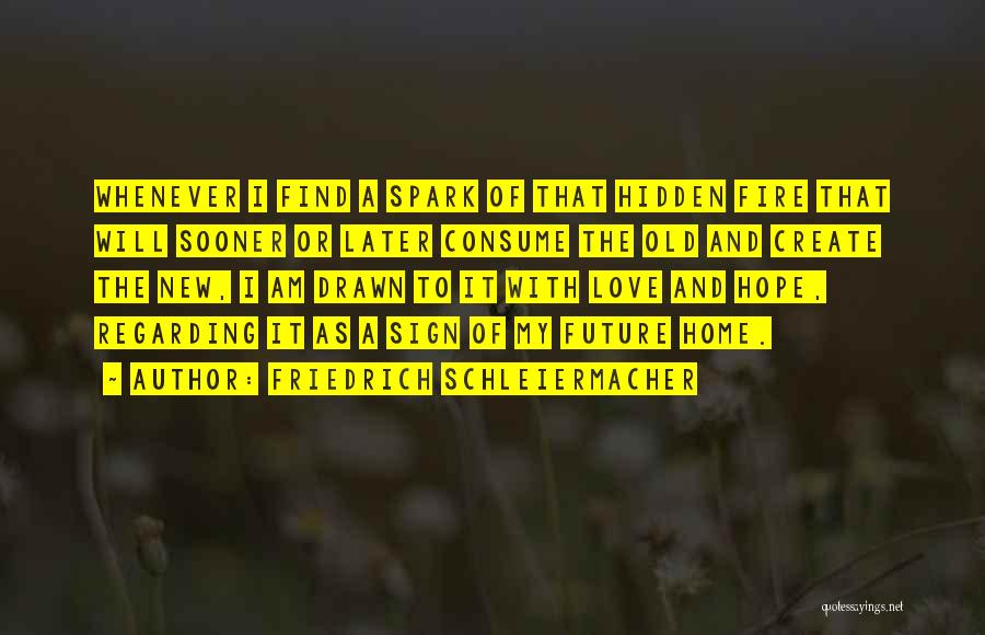 Home Fire Quotes By Friedrich Schleiermacher