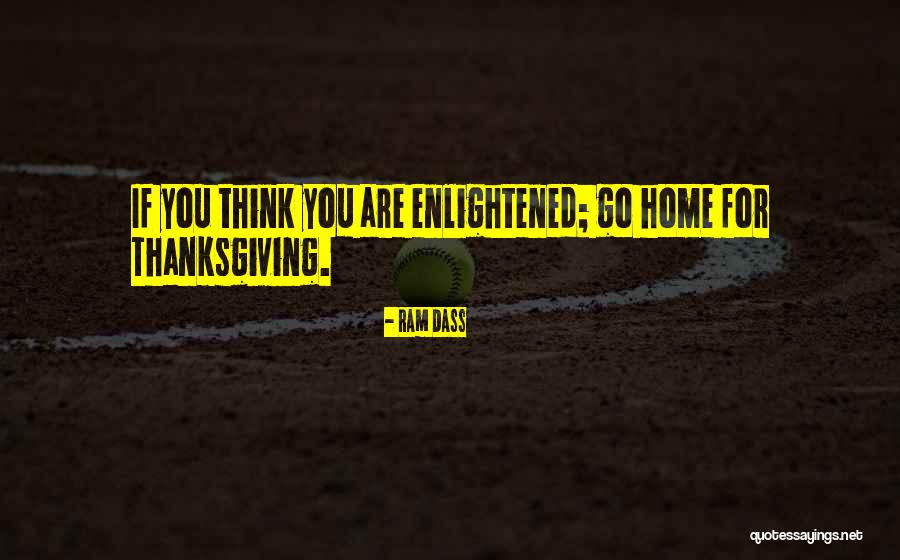 Home For Thanksgiving Quotes By Ram Dass Home For Thanksgiving Quotes By Ram Dass