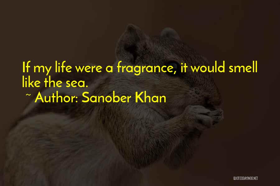Home Fragrance Quotes By Sanober Khan