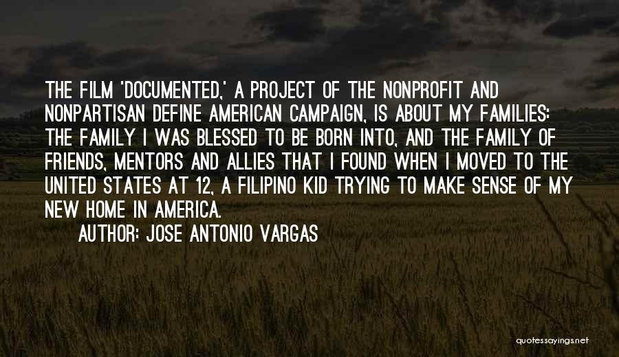 Home Friends Family Quotes By Jose Antonio Vargas