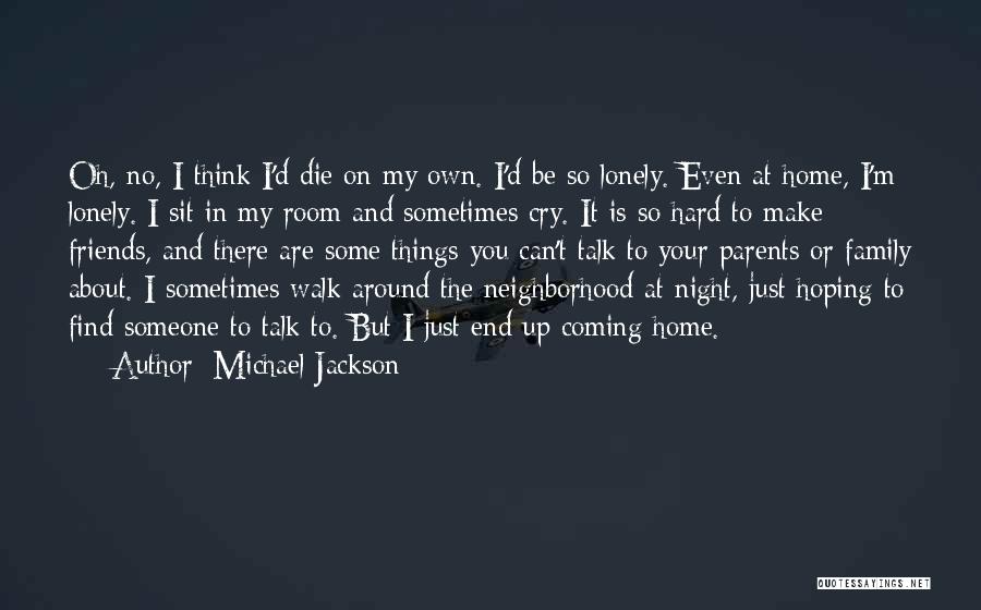 Home Friends Family Quotes By Michael Jackson