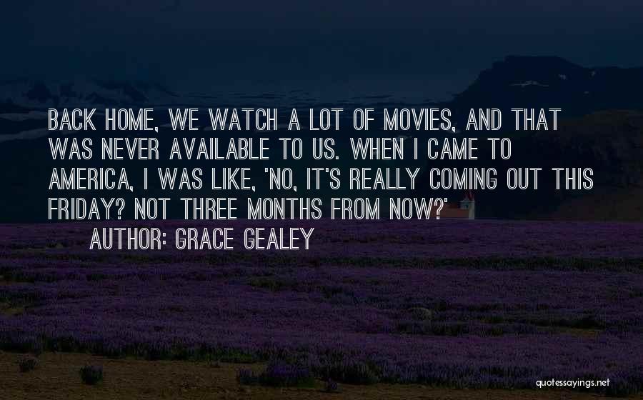 Home From Movies Quotes By Grace Gealey