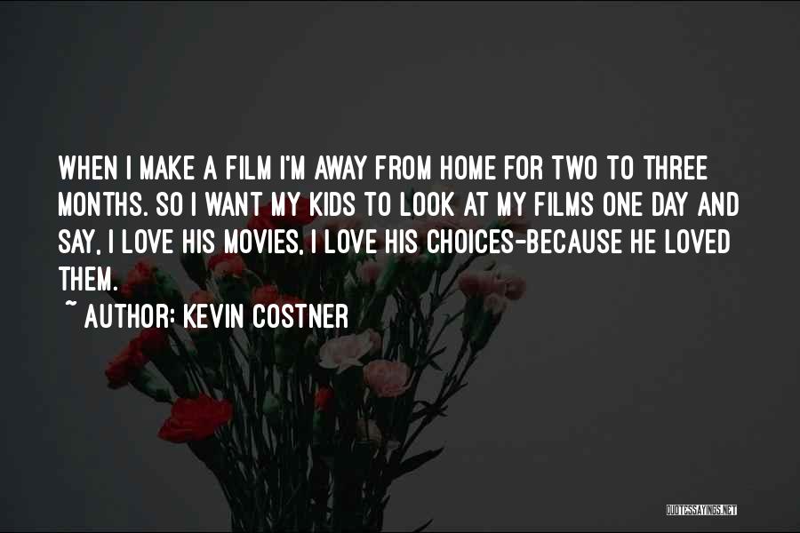 Home From Movies Quotes By Kevin Costner