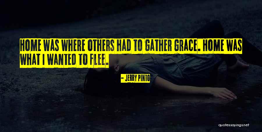 Home Gather Quotes By Jerry Pinto Home Gather Quotes By Jerry Pinto