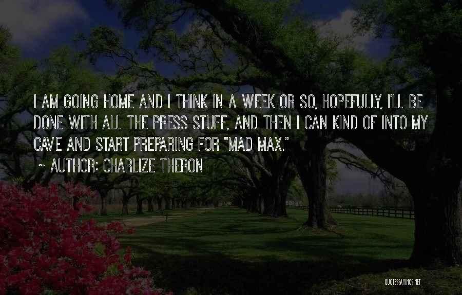 Home Going Quotes By Charlize Theron