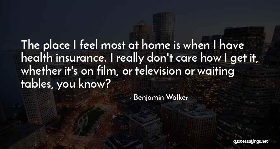 Home Health Care Quotes By Benjamin Walker Home Health Care Quotes By Benjamin Walker